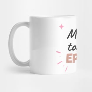 Make Today Epic Mug